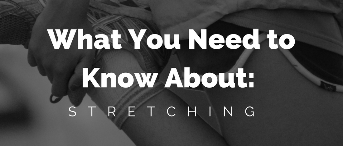 What You Need to Know About: Stretching